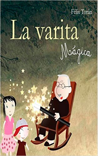 La varita mágica: Un divertido libro de crecimiento personal para los niños