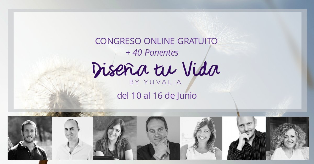 Apúntate gratis al I Congreso Online de crecimiento personal y profesional «Diseña tu Vida» (by Yuvalia)