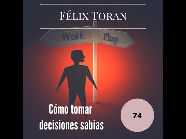 Cómo tomar decisiones más sabias