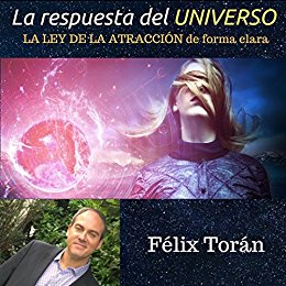 La respuesta del universo (La Ley de la Atracción de forma clara y práctica)