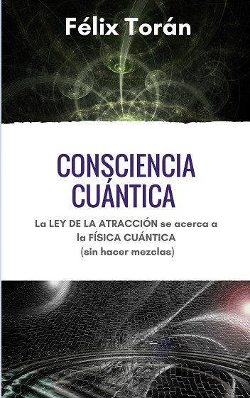 Conoce el libro «Consciencia cuántica: Más allá de la ley de la atracción»